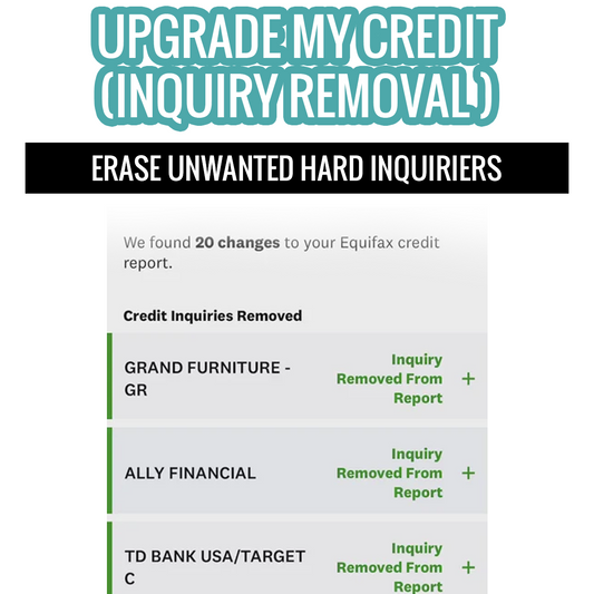 Upgrade My Credit- Inquiry Removal Services ONLY